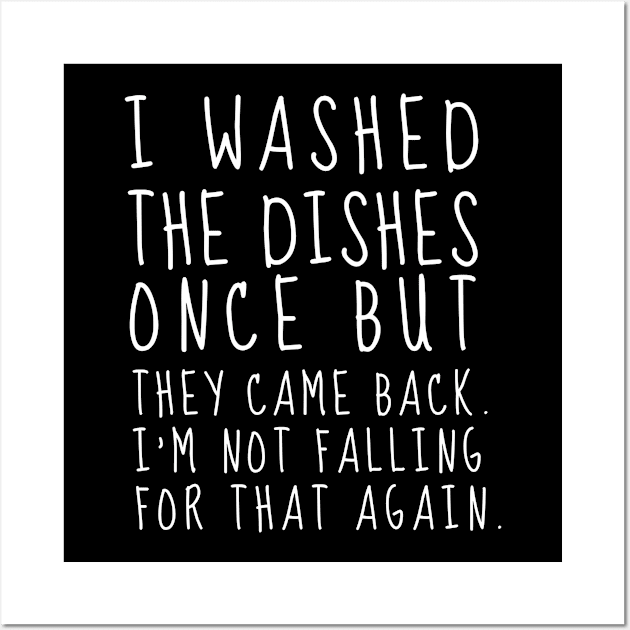 Wash the Dishes Work Lazy Introvert Joke Sarcasm Hangout Awkward Relax Cute Sarcastic Happy Fun Inspirational Gift Wall Art by EpsilonEridani